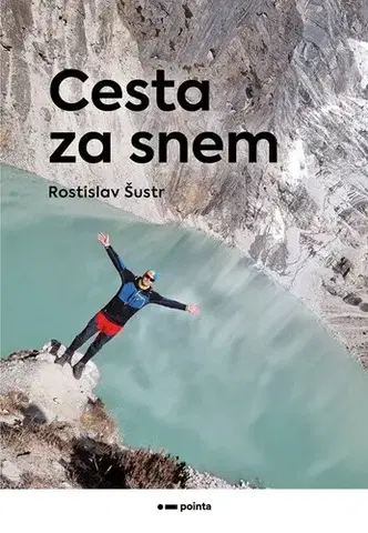 Biografie - ostatné Cesta za snem - Rostislav Šustr