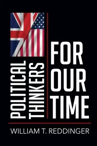 Politológia Political Thinkers for Our Time - William T. Reddinger