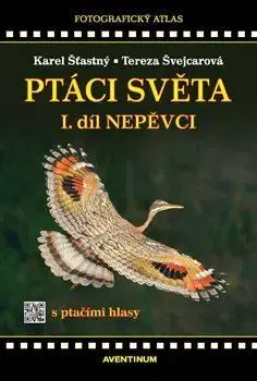 Biológia, fauna a flóra Ptáci světa I.díl - Karel Šťastný,Tereza Švejcarová