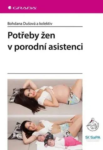 Gynekológia a pôrodníctvo Potřeby žen v porodní asistenci - Bohdana Dušová,Kolektív autorov