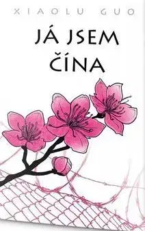 Svetová beletria Já jsem Čína - Guo Xiaolu