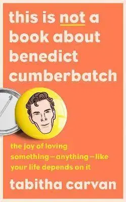 Osobnosti This is Not a Book About Benedict Cumberbatch - Tabitha Carvan