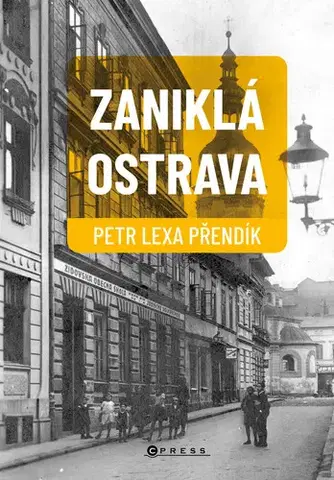 Slovenské a české dejiny Zaniklá Ostrava - Petr Lexa Přendík