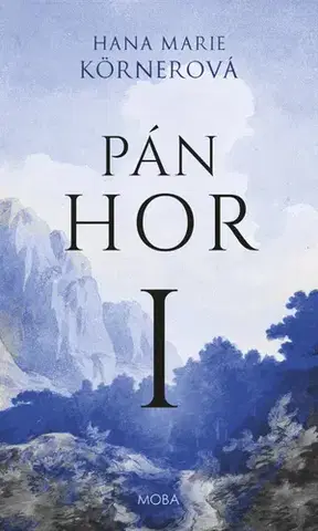 Historické romány Pán hor I, 2. vydání - Hana Marie Körnerová