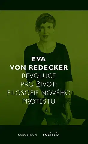 Filozofia Revoluce pro život - Filosofie nového protestu - Eva von Redecker