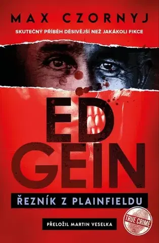 Skutočné príbehy Ed Gein: Řezník z Plainfieldu - Max Czornyj,Veselka Martin