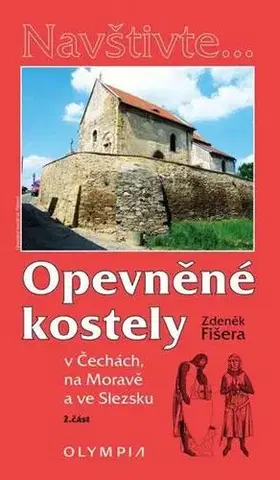 Historické pamiatky, hrady a zámky Opevněné kostely II. díl v Čechách, na Moravě a ve Slezsku - Zdeněk Fišera