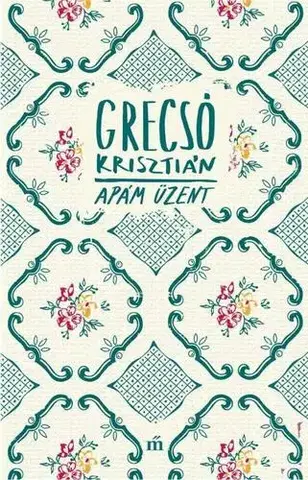 Beletria - ostatné Apám üzent - Krisztián Grecsó