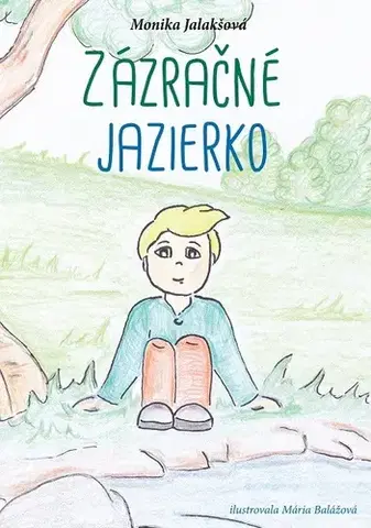 Rozprávky Zázračné jazierko - Monika Jalakšová