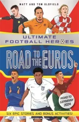 Pre chlapcov Road to the Euros (Ultimate Football Heroes): Collect them all! - Matt Oldfield,Tom Oldfield