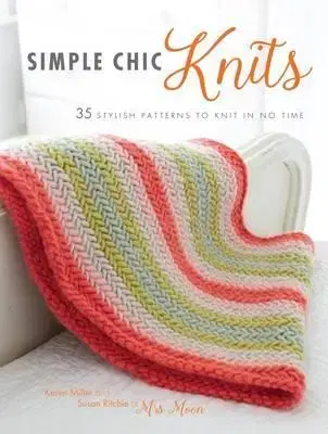 Pletenie, hačkovanie, vyšívanie, paličkovanie Simple Chic Knits - Susan Ritchie,Karen Miller