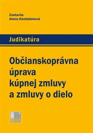 Občianske právo Občianskoprávna úprava kúpnej zmluvy a zmluvy o dielo - Alena Hambáleková