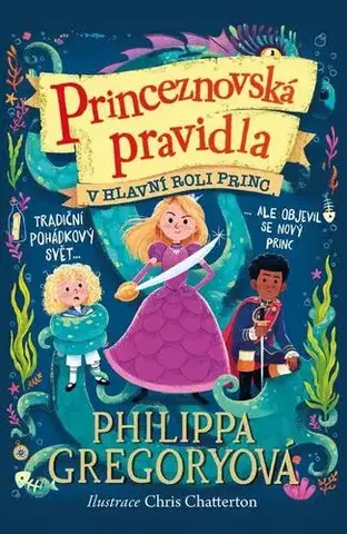 Pre deti a mládež - ostatné Princeznovská pravidla 2: V hlavní roli princ - Philippa Gregory