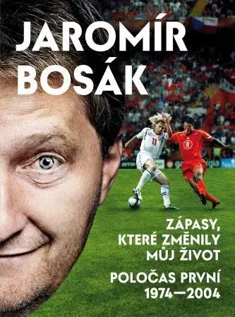 Šport Zápasy, které změnily můj život - Jaromír Bosák