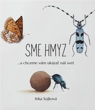 Príroda Sme hmyz - Inka Sojková
