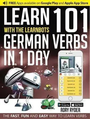 Gramatika a slovná zásoba Learn With The LearnBots in 1 Day - 101 German Verbs - Rory Ryder