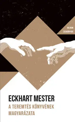Kresťanstvo A Teremtés könyvének magyarázata - Helikon Zsebkönyvek 134. - Eckhart Mester