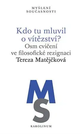 Filozofia Kdo tu mluvil o vítězství? - Tereza Matějčková