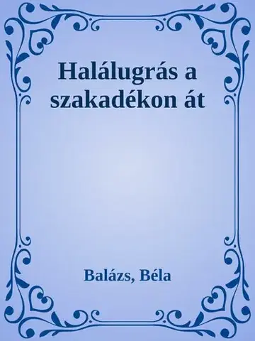 Svetová beletria Halálugrás a szakadékon át - Béla Balázs