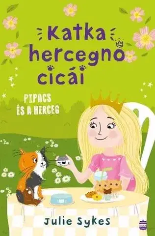 Pre dievčatá Katka hercegnő cicái 4. - Pipacs és a herceg - Julie Sykes,Veronika Goitein