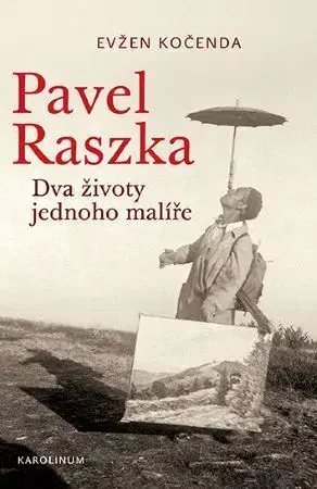 Umenie Pavel Raszka. Dva životy jednoho malíře - Evžen Kočenda