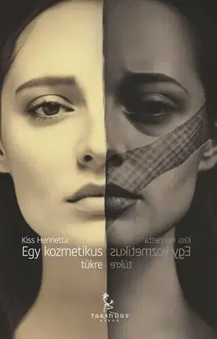 Fejtóny, rozhovory, reportáže Egy kozmetikus tükre - Henrietta Kiss