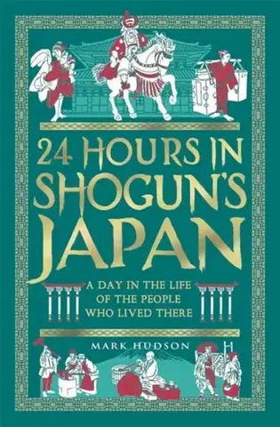 História 24 Hours in Shogun’s Japan - Mark Hudson