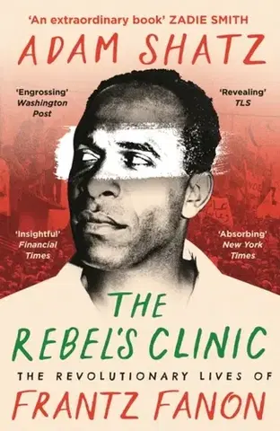 Biografie - Životopisy The Rebel's Clinic - Adam Shatz