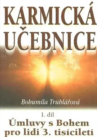 Karma Karmická učebnice 1. Úmluvy s Bohem - Bohumila Truhlářová