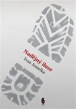 Česká beletria Nadějný iluze - Ivan Jemelka