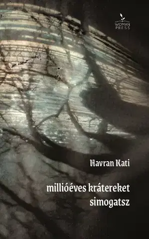 Svetová poézia Millióéves krátereket simogatsz - Kati Havran