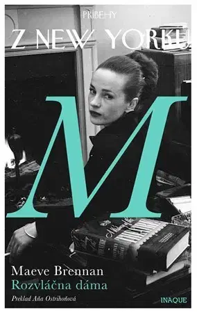 Svetová beletria Príbehy z New Yorku - Rozvláčna dáma - Maeve Brennan,Aňa Ostrihoňová