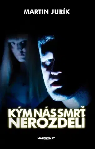 Detektívky, trilery, horory Kým nás smrť nerozdelí - Martin Jurík
