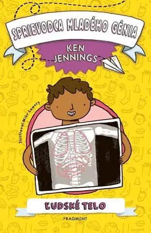 Encyklopédie pre deti a mládež - ostatné Sprievodca mladého génia: Ľudské telo - Ken Jennings