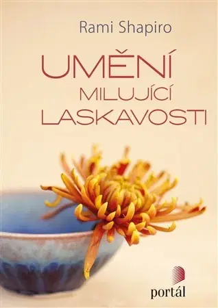 Náboženstvo - ostatné Umění milující laskavosti - Rabi Rami Shapiro,Monika Kittová