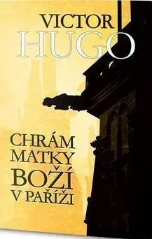 Historické romány Chrám Matky Boží v Paříži - Victor Hugo