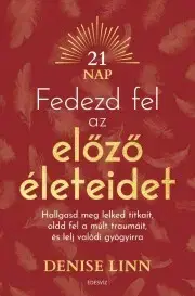 Duchovný rozvoj Fedezd fel az előző életeidet - Denisse Linn
