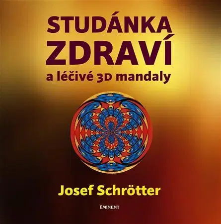 Alternatívna medicína - ostatné Studánka zdraví a léčivé 3D mandaly - Josef Schrötter