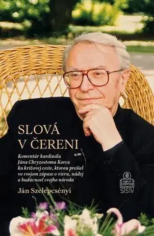 Fejtóny, rozhovory, reportáže Slová v čereni - Ján Szelepcsényi