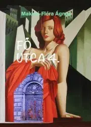 Svetová beletria Fő utca 4. - Ágnes Makkai-Flóra