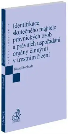 Právo ČR Identifikace skutečného majitele právnických osob a právních uspořádání orgány činnými v trestním ří - David Svoboda