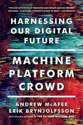 Cudzojazyčná literatúra Machine, Platform, Crowd - Harnessing Our Digital Future - Kolektív autorov