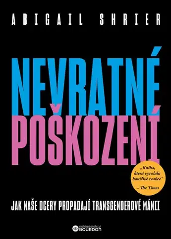 Psychológia, etika Nevratné poškození - Abigail Shrier