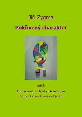 Dráma, divadelné hry, scenáre Pokřivený charakter - Jiří Zygma