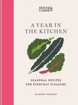 Kuchárky - ostatné House & Garden A Year in the Kitchen - Blanche Vaughan