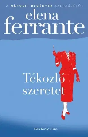 Svetová beletria Tékozló szeretet - Elena Ferrante