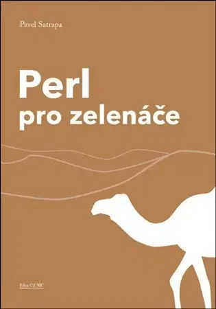 Programovanie, tvorba www stránok Perl pro zelenáče - Pavel Satrapa
