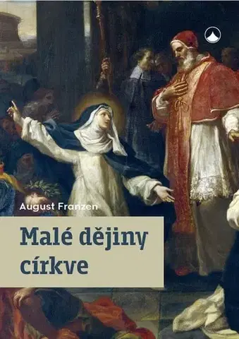 Kresťanstvo Malé dějiny církve - August Franzen
