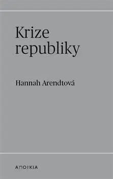 Politológia Krize republiky - Hannah Arendtová