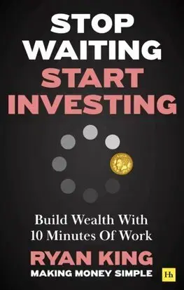 Financie, finančný trh, investovanie Stop Waiting, Start Investing - Ryan King